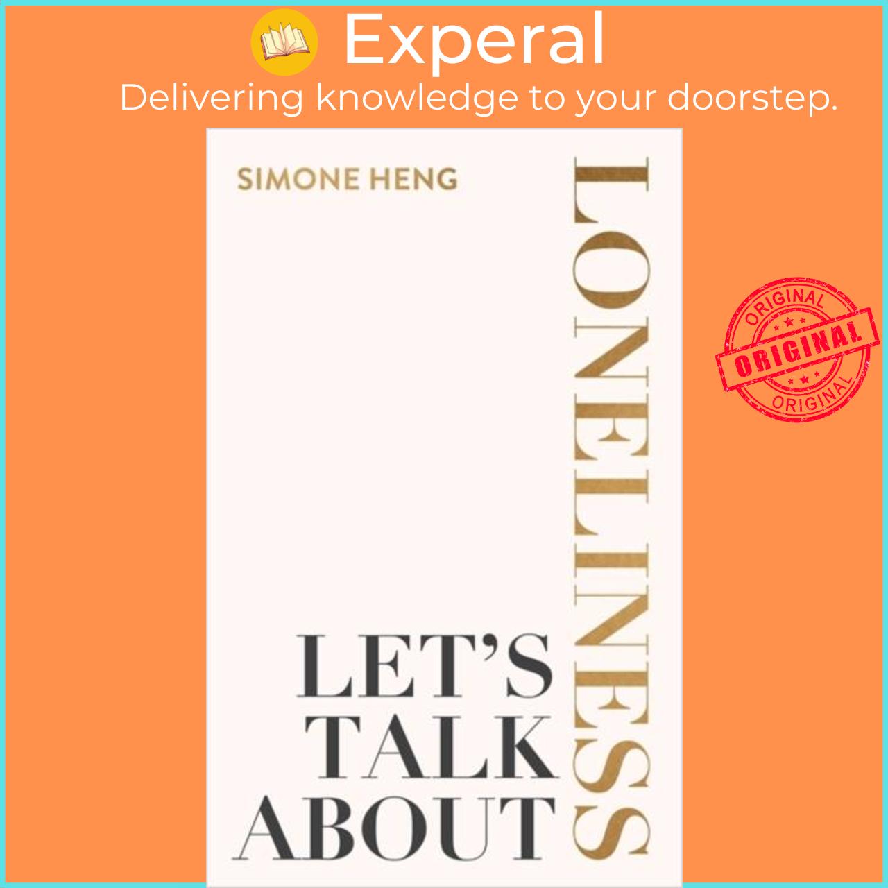 Sách - Let's Talk About Loneliness - The Search for Connection in a Lonely World by Simone Heng (UK edition, paperback)