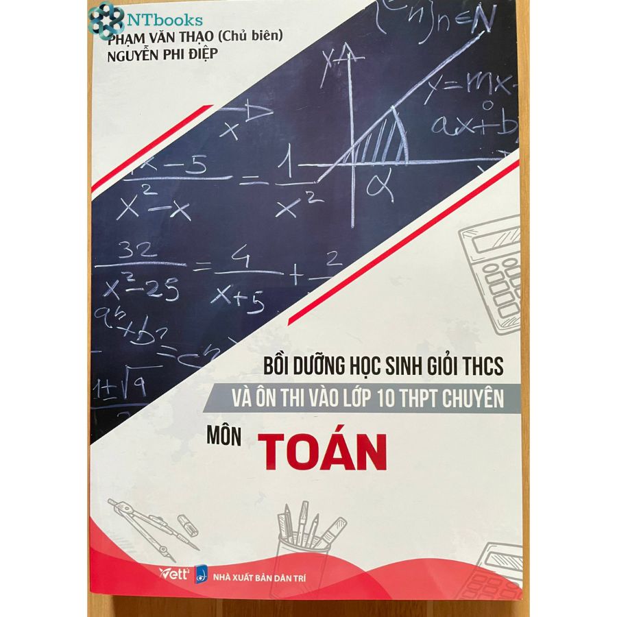 Sách Bồi Dưỡng Học Sinh Giỏi THCS Và Ôn Thi Vào Lớp 10 THPT Chuyên Môn Toán