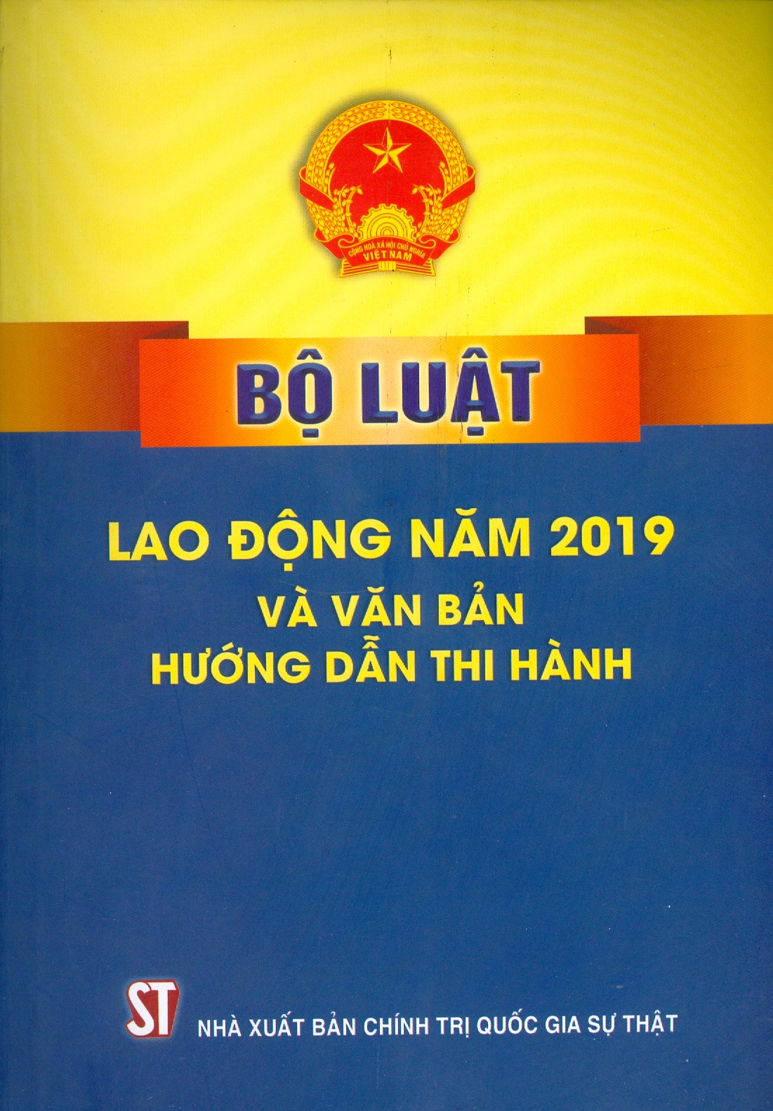 Bộ Luật Lao Động Năm 2019 Và Văn Bản Hướng Dẫn Thi Hành (Cập nhật văn bản mới nhất)