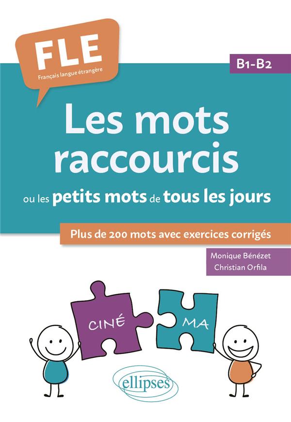 Sách học tiếng Pháp FLE (FRANCAIS LANGUE ETRANGERE). LES MOTS RACCOURCIS OU LES PETITS MOTS DE TOUS LES JOURS. B1-B2