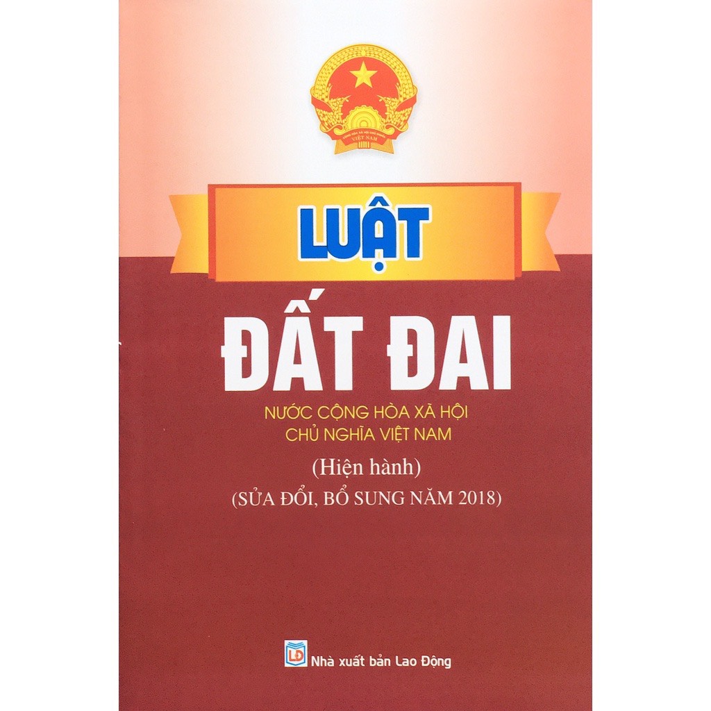 Sách Luật đất đai nước Cộng hòa xã hội chủ nghĩa Việt Nam hiện hành (Sửa đổi, bổ sung năm 2018)