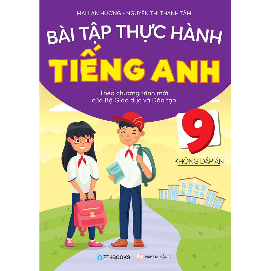 Bài Tập Thực Hành Tiếng Anh 9 (Theo Chương Trình Mới Của Bộ GD&amp;ĐT) (Không Đáp Án)