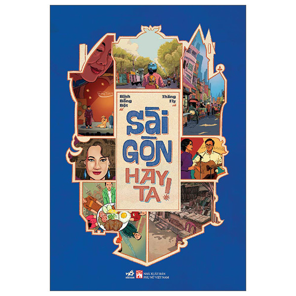Sài Gòn Hay Ta! - Bình Bồng Bột, Thăng Fly - (bìa mềm)