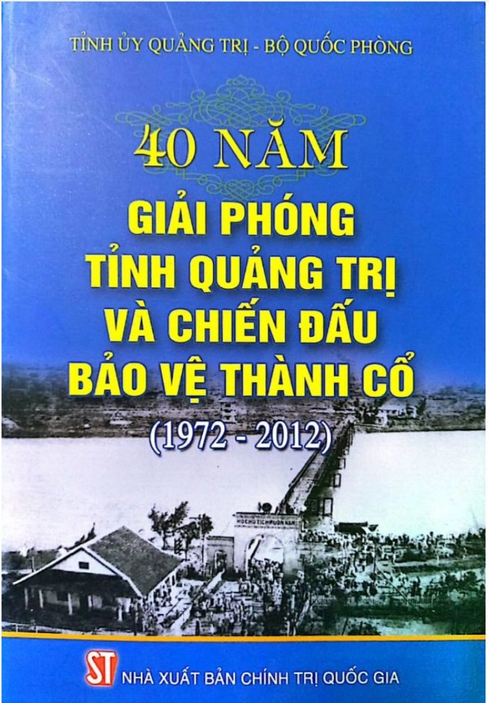 40 năm giải phóng tỉnh Quảng Trị và chiến đấu bảo vệ Thành Cổ (1972-2012)