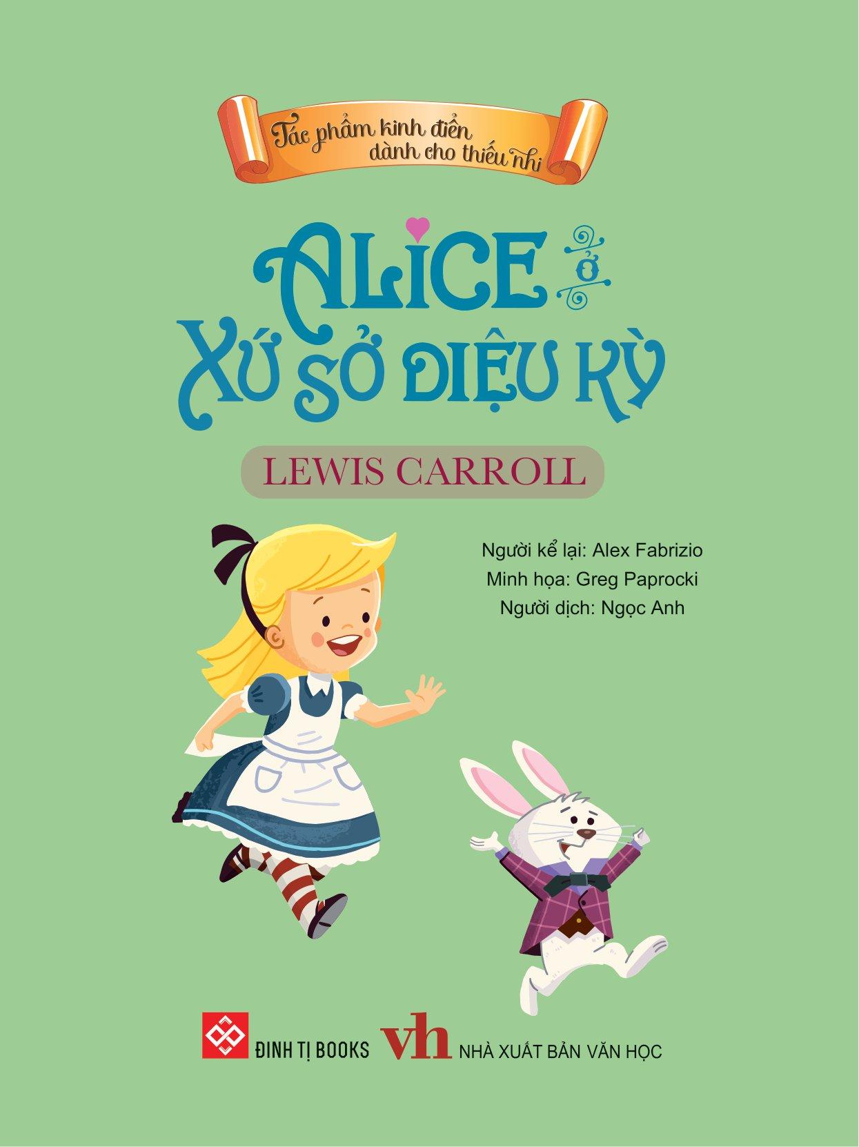 Tác Phẩm Kinh Điển Dành Cho Thiếu Nhi - Alice Ở Xứ Sở Diệu Kỳ