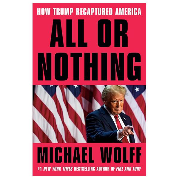 Sách ngoại văn: All Or Nothing - How Trump Recaptured America