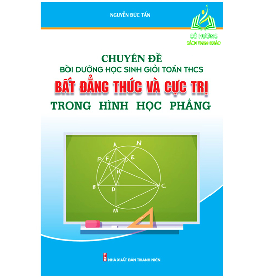 Sách - Chuyên Đề Bồi Dưỡng Học Sinh Giỏi Toán THCS Bất Đẳng Thức Và Cực Trị Trong Hình Học Phẳng