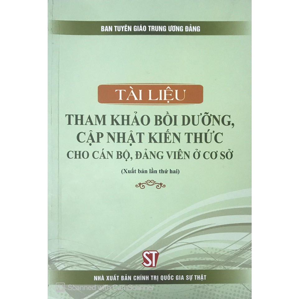 Sách Tài Liệu Tham Khảo Bồi Dưỡng Cập Nhật Kiến Thức Cho Cán Bộ Đảng Viên Ở Cơ Sở  (Tái Bản)