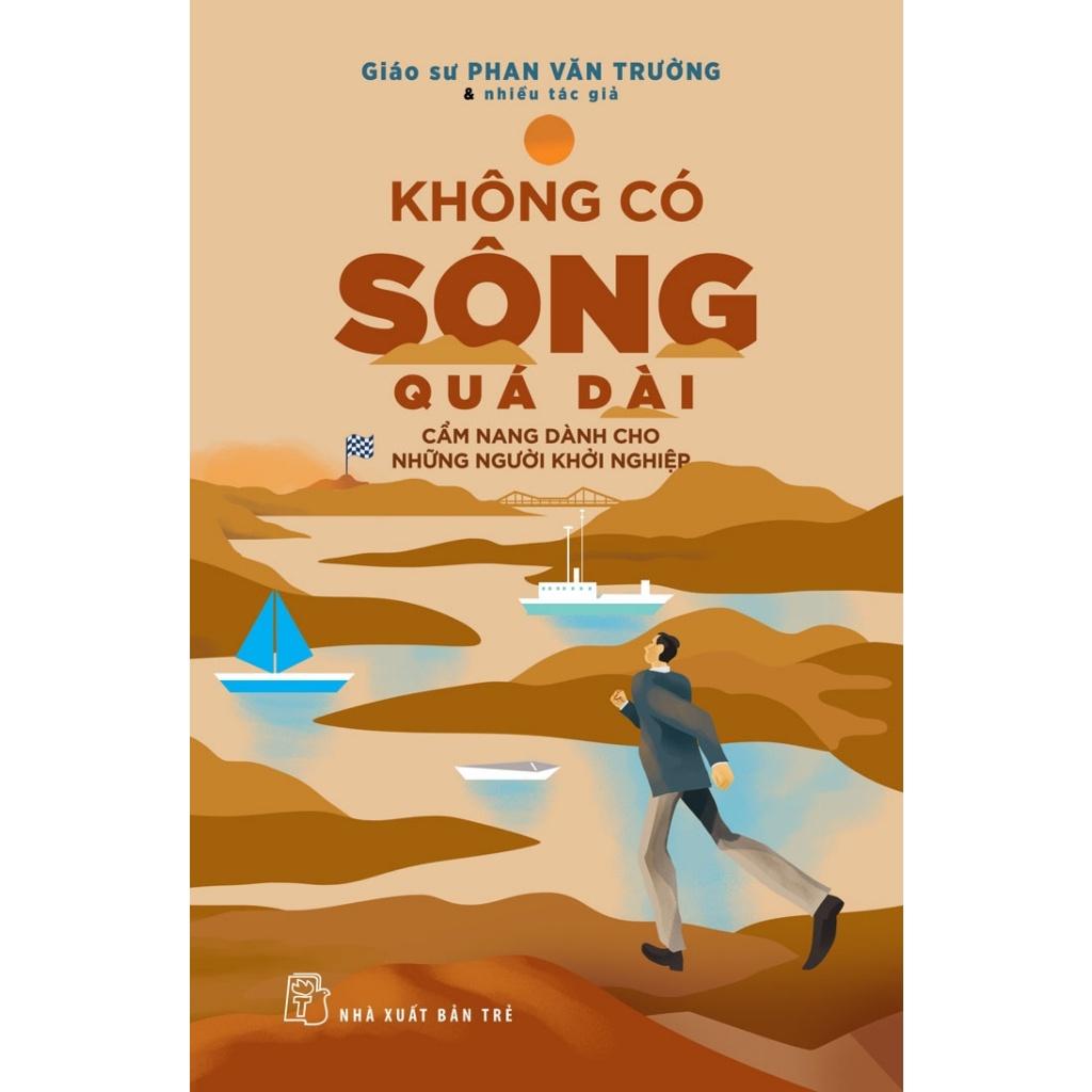 Không Có Sông Quá Dài: Cẩm Nang Dành Cho Người Khởi Nghiệp - Bản Quyền