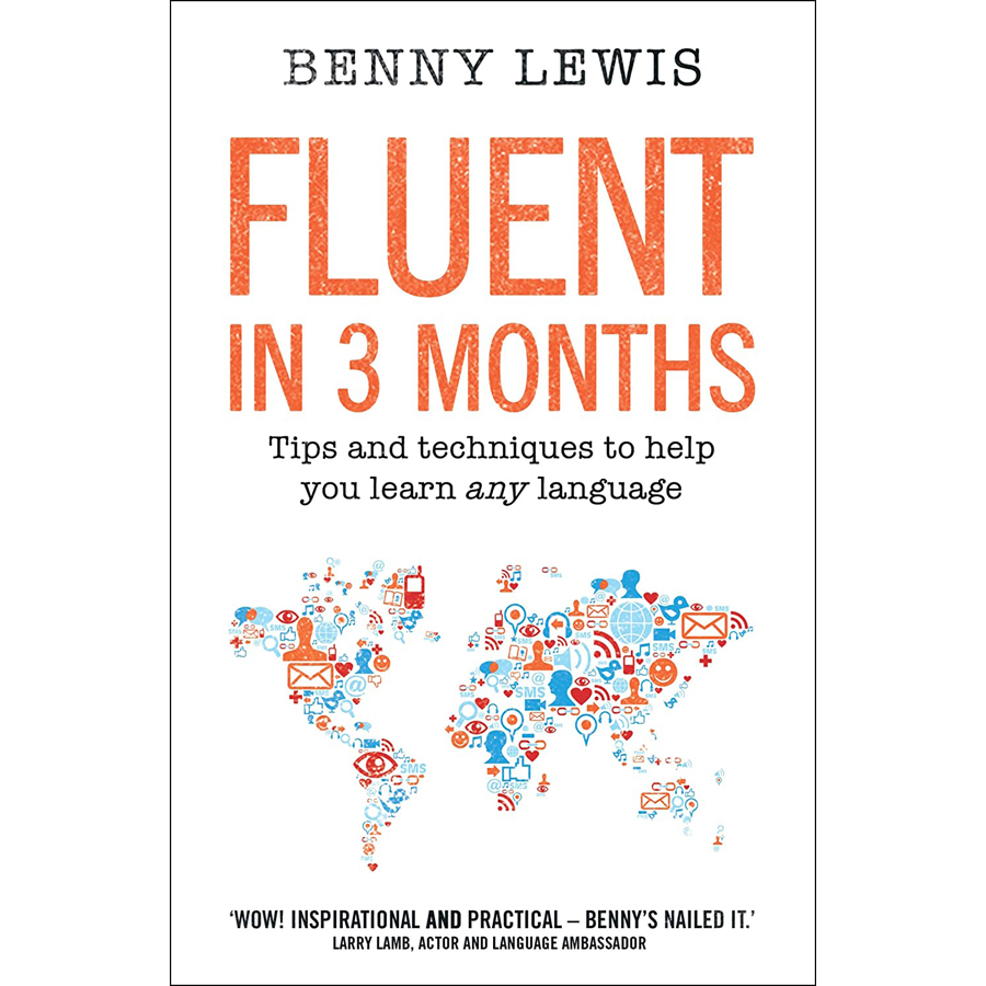 Fluent In 3 Months: Tips and Techniques to Help You Learn Any Language