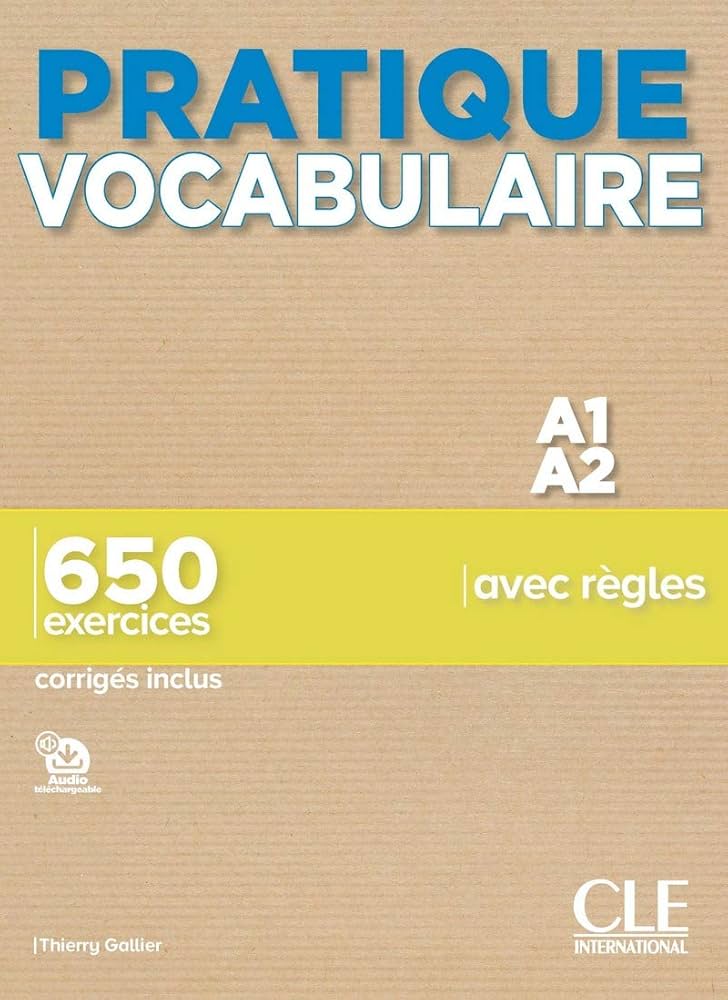 Sách học tiếng Pháp PRATIQUE VOCABULAIRE - A1-A2 - 650 EXERCICES AVEC REGLES - CORRIGES INCLUS