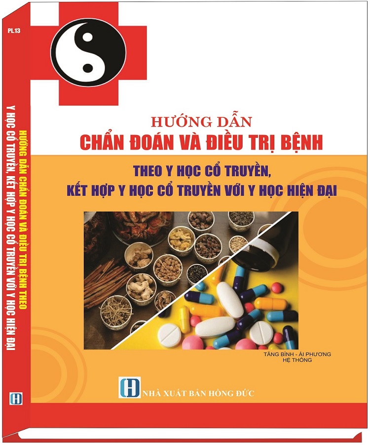 HƯƠNG DÂN CHÂN ĐOAN VA ĐIÊU TRI BÊNH THEO Y HOC CÔ TRUYÊN, KÊT HƠP VƠI Y HOC HIÊN ĐAI