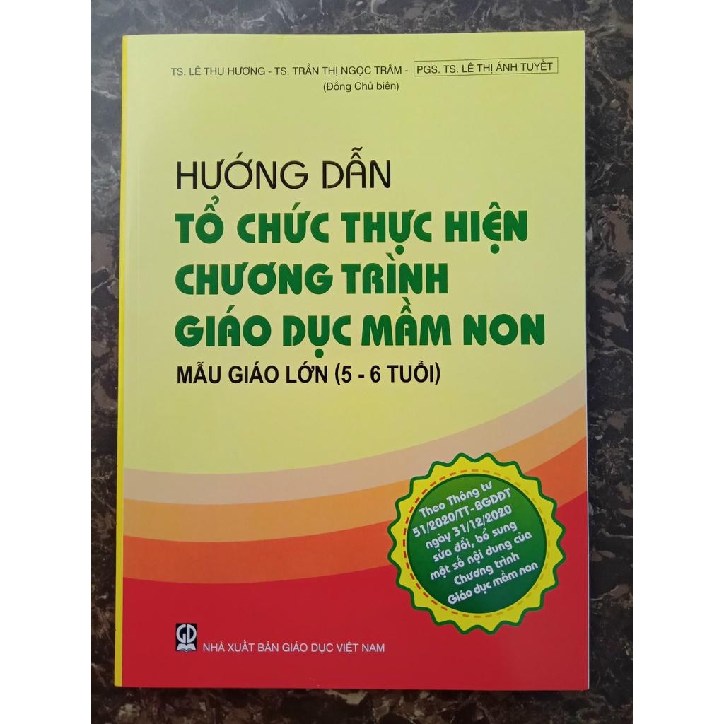 Sách - Hướng dẫn tổ chức thực hiện chương trình Giáo dục mầm non mẫu giáo lớn (5 - 6 tuổi)