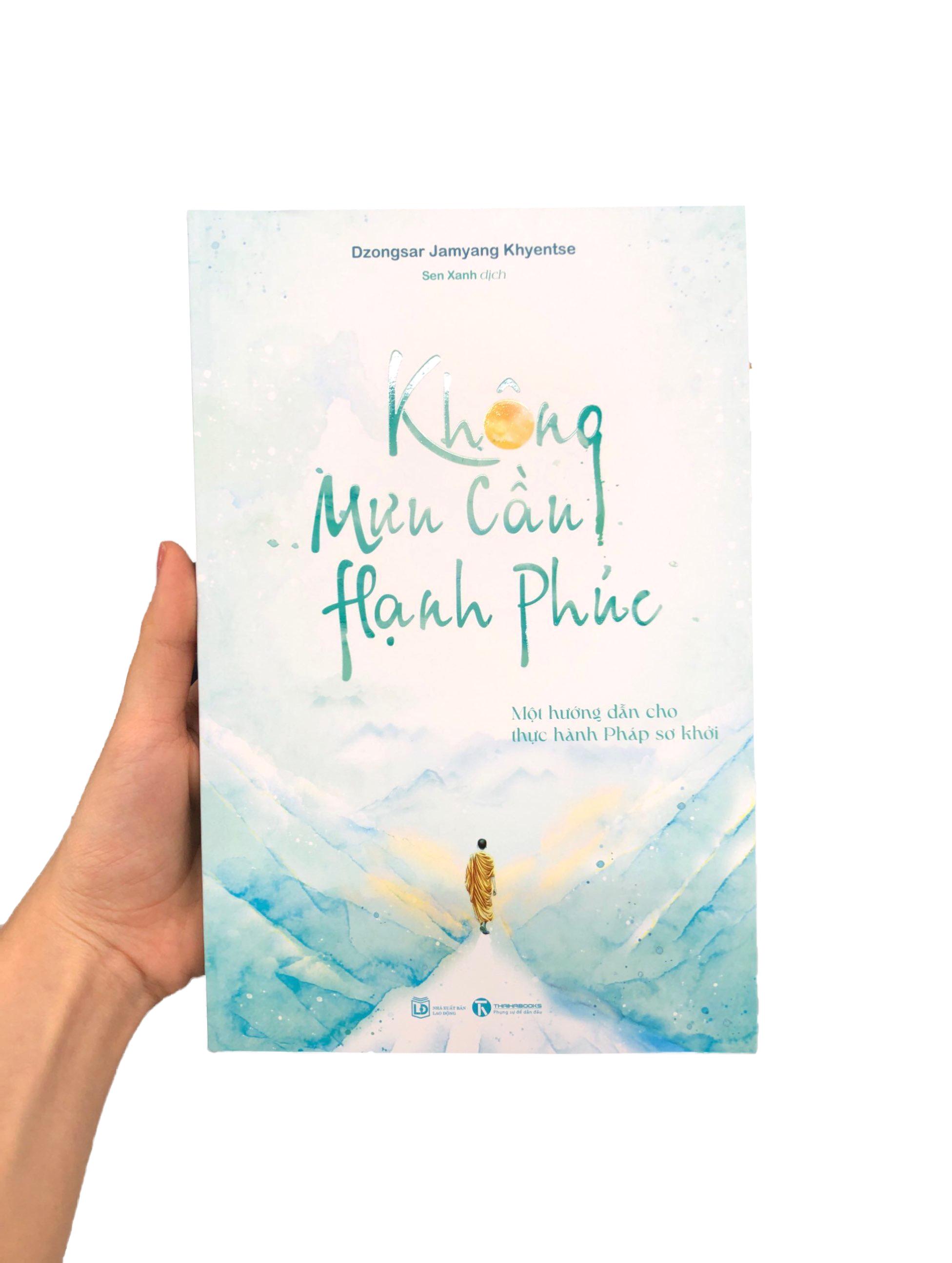 Sách - Không Mưu Cầu Hạnh Phúc - Một Hướng Dẫn Cho Thực Hành Pháp Sơ Khởi