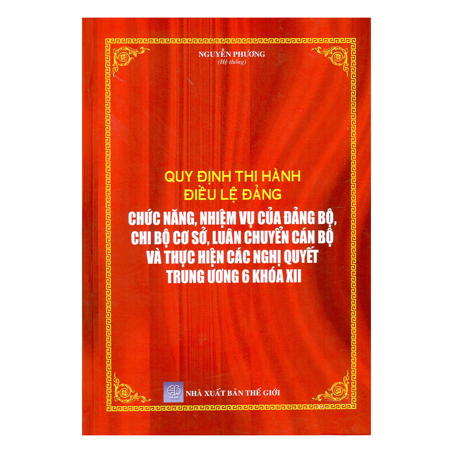 Quy Định Thi Hành Điều Lệ Đảng Chức Năng, Nhiệm Vụ Của Đảng Bộ, Chi Bộ Cơ Sở, Luân Chuyển Cán Bộ Và Thực Hiện Các Nghị Quyết Trung Ương 6 Khóa XII