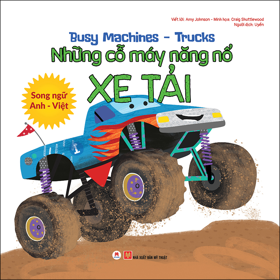 Busy Machines - Trucks: Những Cỗ Máy Năng Nổ - Xe Tải (Song Ngữ Anh - Việt)