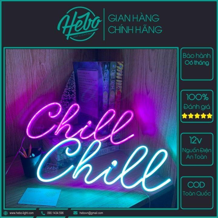 Đèn Led Neon Chill - Đèn Trang Trí Led Neon Sign KHÔNG bao gồm ...