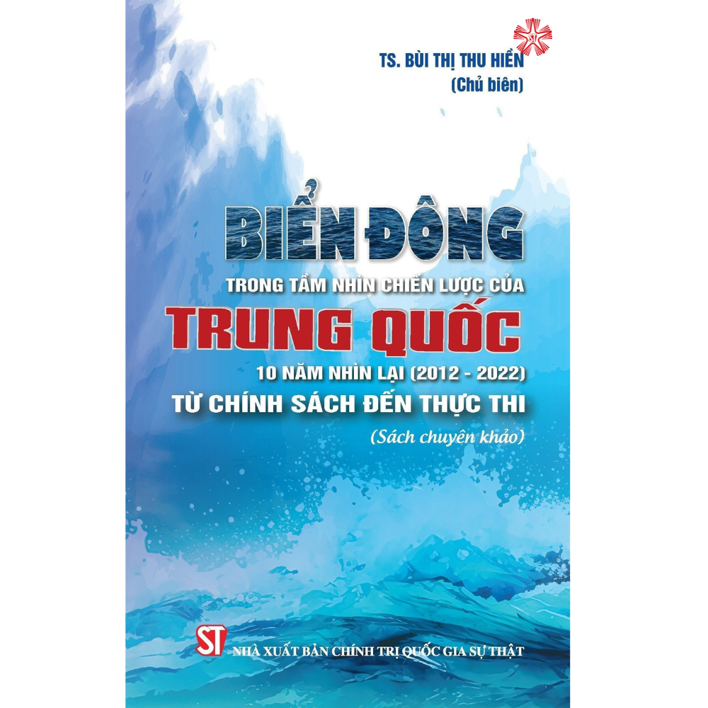 Biển Đông trong tầm nhìn chiến lược của Trung Quốc - 10 năm nhìn lại (2012-2022) từ chính sách đến thực thi