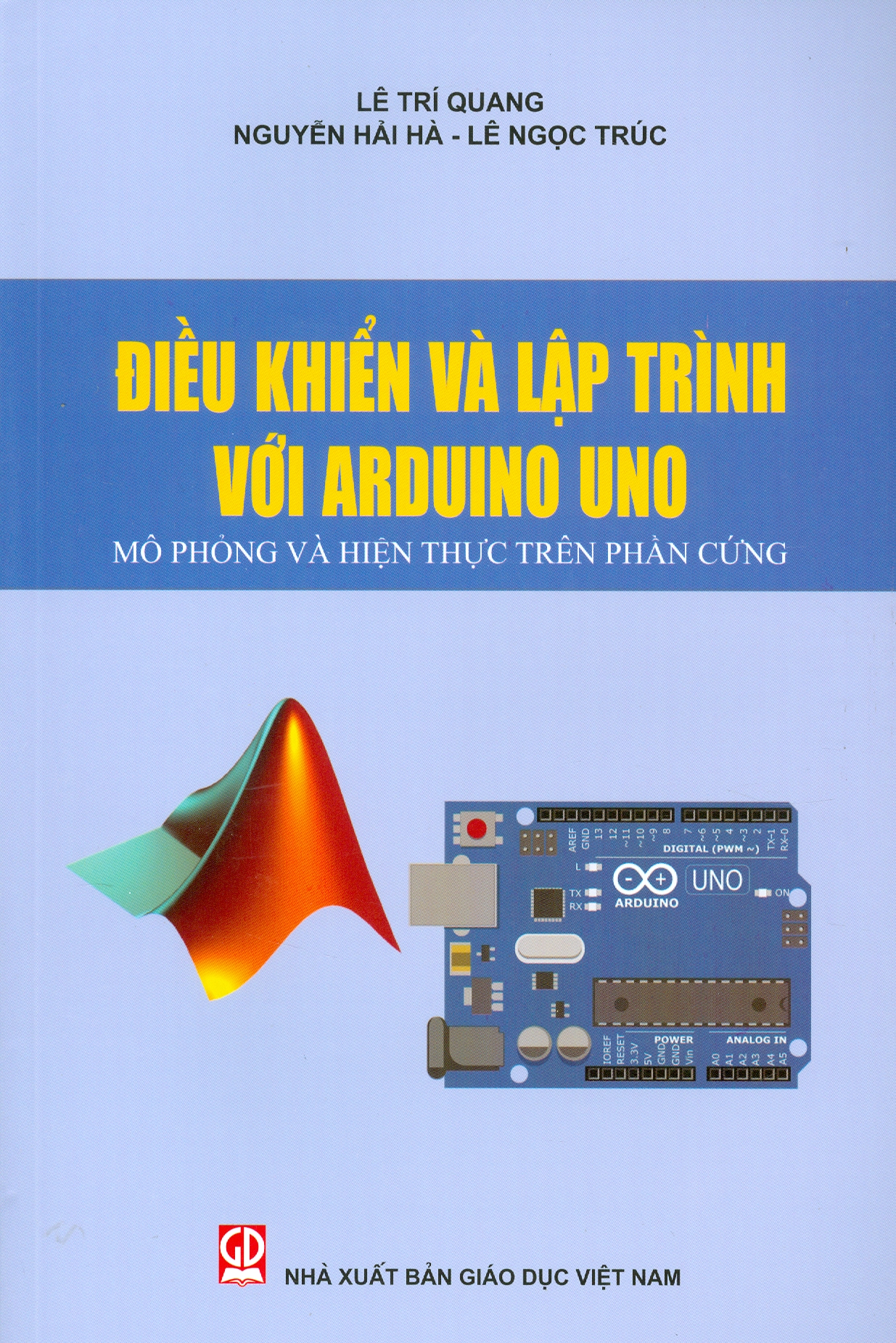 Điều Khiển Và Lập Trình Với Arduino Uno - Mô Phỏng Và Hiện Thực Trên Phần Cứng