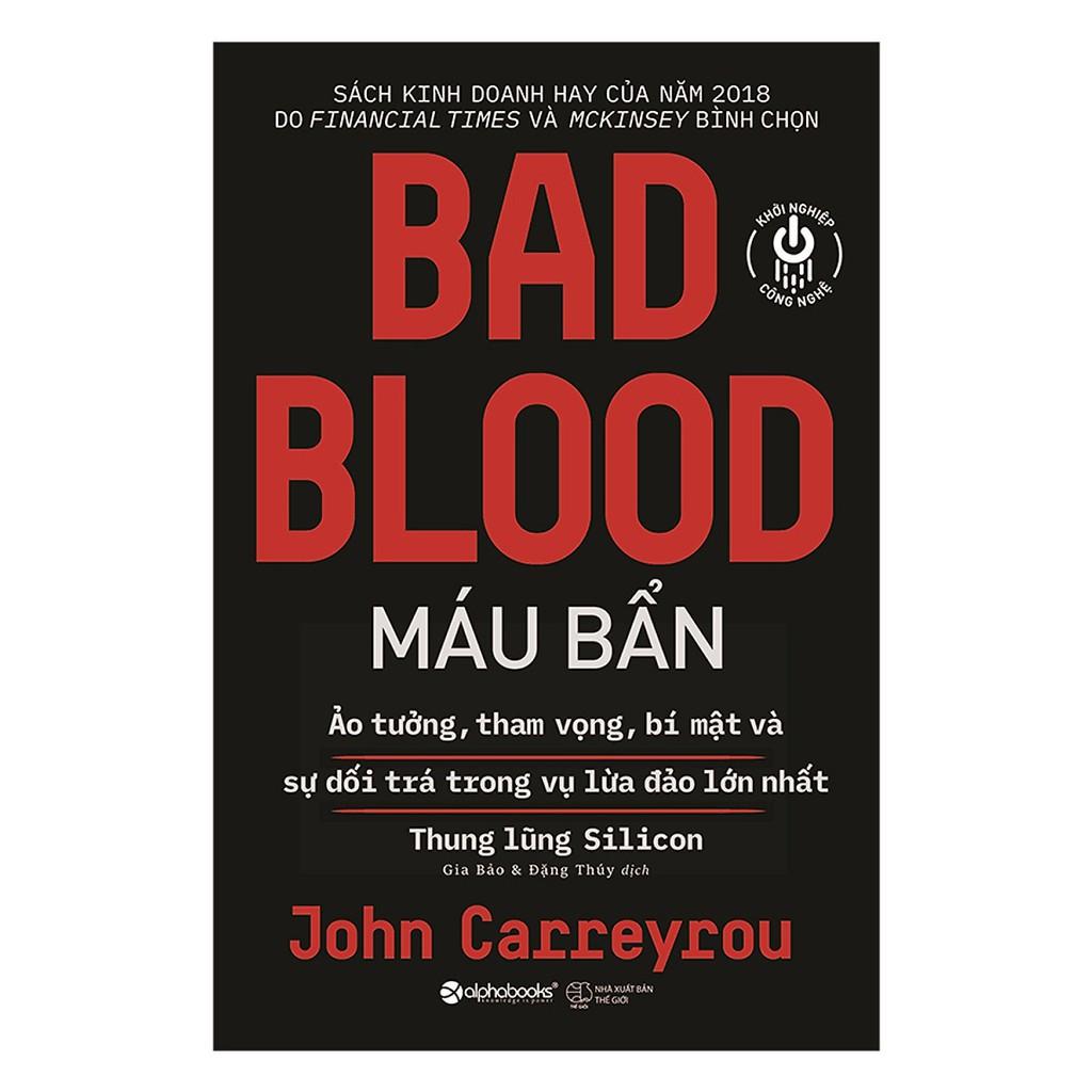 Sách Khởi nghiệp công nghệ – Máu bẩn - Bad Blood - Alphabooks - BẢN QUYỀN