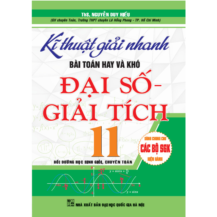 Combo Kĩ Thuật Giải Nhanh Bài Toán Hay Và Khó Đại Số Giải Tích + Hình Học 11 (Dùng Chung Cho Các Bộ SGK Hiện Hành )