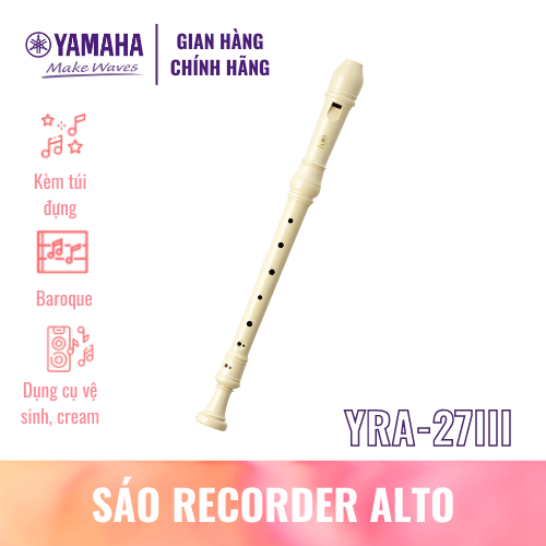 Sáo dọc Recorder Alto YAMAHA YRA-27III kèm túi đựng, dụng cụ vệ sinh, kem bôi khớp nối - Nốt thổi Baroque, tiêu chuẩn giáo dục quốc tế