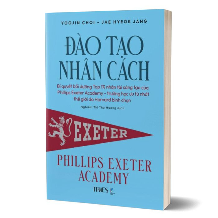 Đào Tạo Nhân Cách - Phillips Exeter Academy - Yoojin Choi &amp; Jae Hyeok Jang - Nghiêm Thị Thu Hương dịch - (bìa mềm)