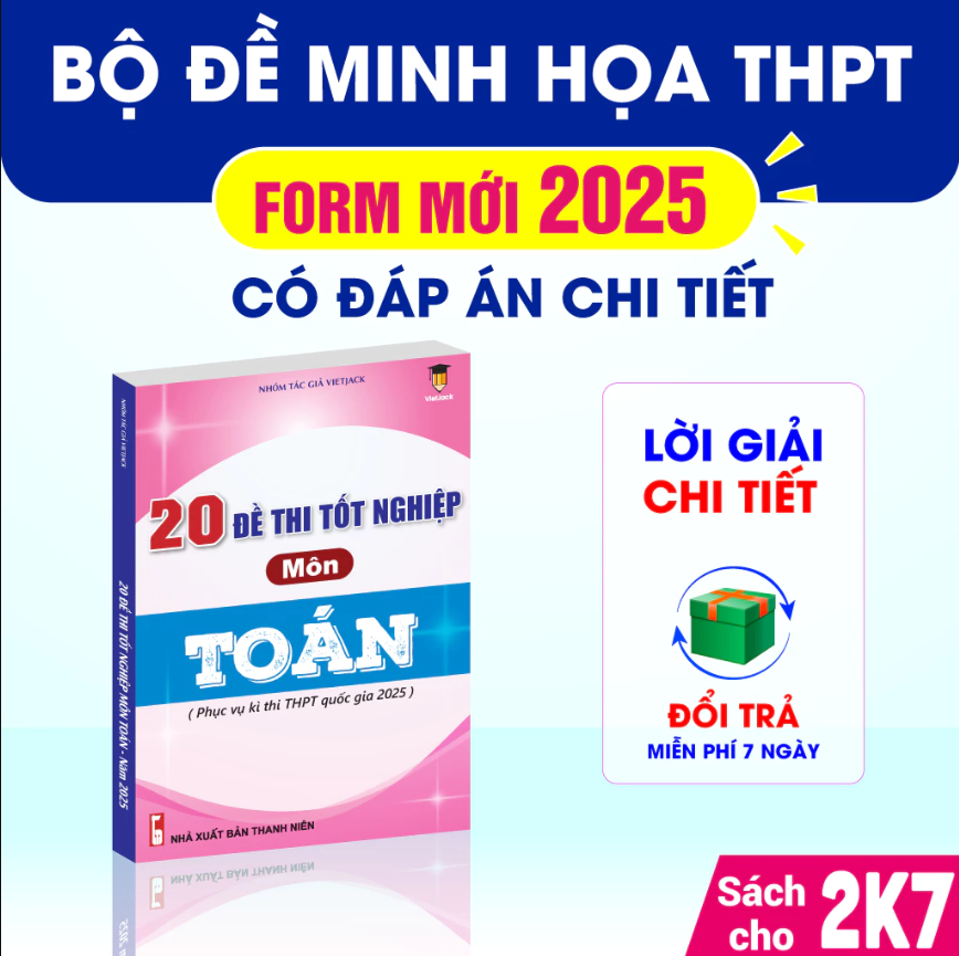 Sách - 20 đề thi tốt nghiệp môn Toán (Sách dành cho ôn thi THPT Quốc gia 2025) VietJack