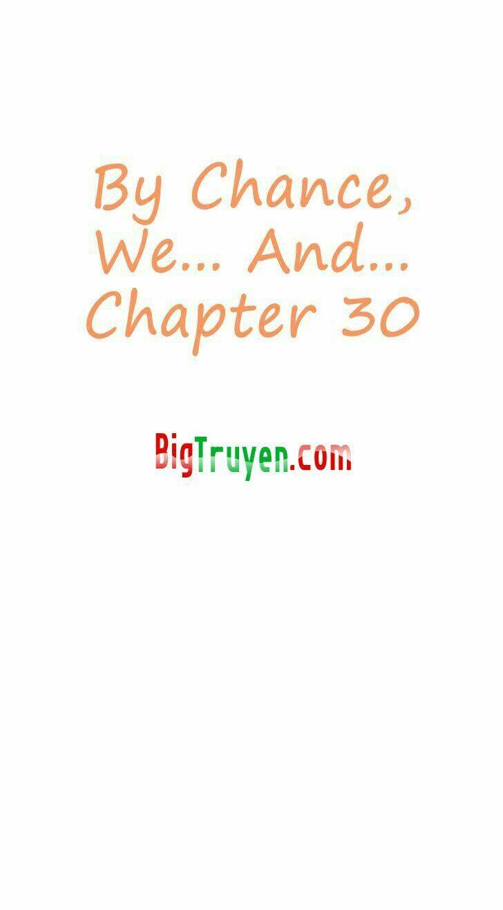 by chance, we... and... chapter 30 6