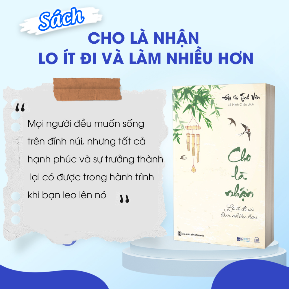 Cho là nhận: Lo ít đi và làm nhiều hơn - Đại sư Tinh Vân - Sách Bizbooks