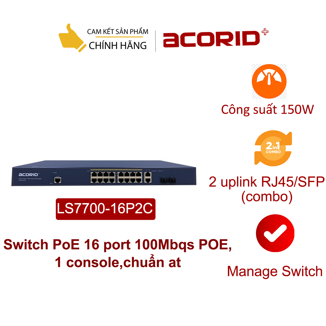 Switch Managed 16 cổng 100Mbqs PoE, Acorid LS7700-16P2C, 2 GE+ 2 SFP combo uplink, 1 console, chuẩn at, 150W - Hàng Nhập Khẩu