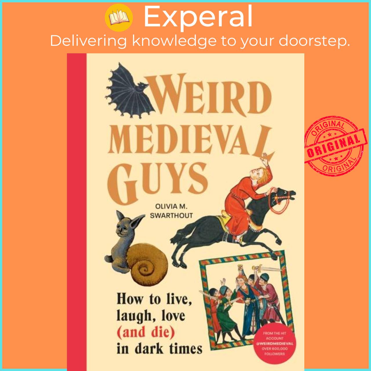 Sách - Weird Medieval Guys - How to Live, Laugh, Love (and Die) in Dark Time by Olivia Swarthout (UK edition, hardcover)