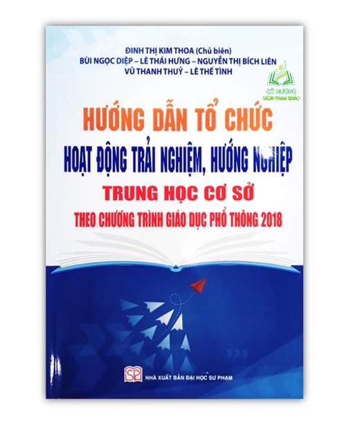 Sách-Hướng Dẫn Tổ Chức Hoạt Động Trải Nghiệm, Hướng Nghiệp Trung Học Cơ Sở Theo Chương Trình Giáo Dục Phổ Thông Mới