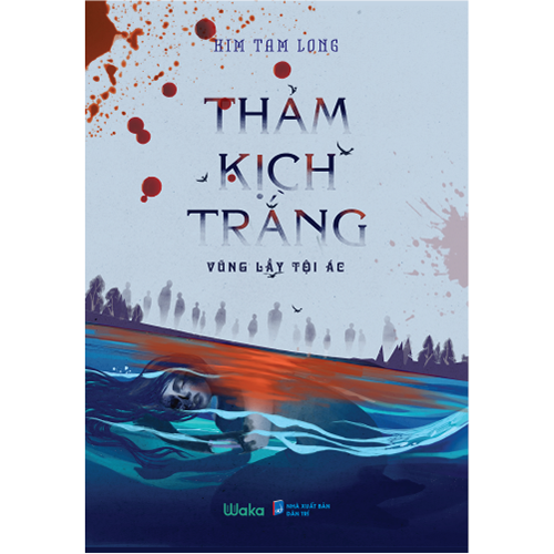 Thảm Kịch Trắng - Tiểu thuyết trinh thám, tâm lý xã hội - Kim Tam Long