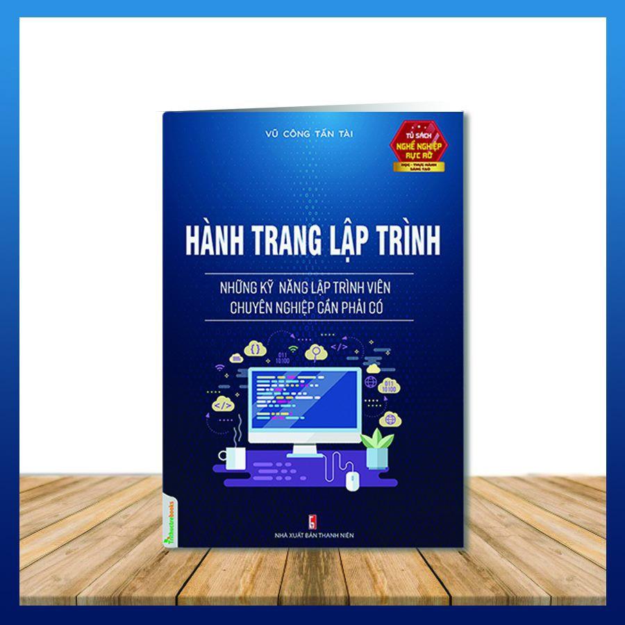 Hành Trang Lập Trình - Những Kỹ Năng Lập Trình Viên Chuyên Nghiệp Cần Có