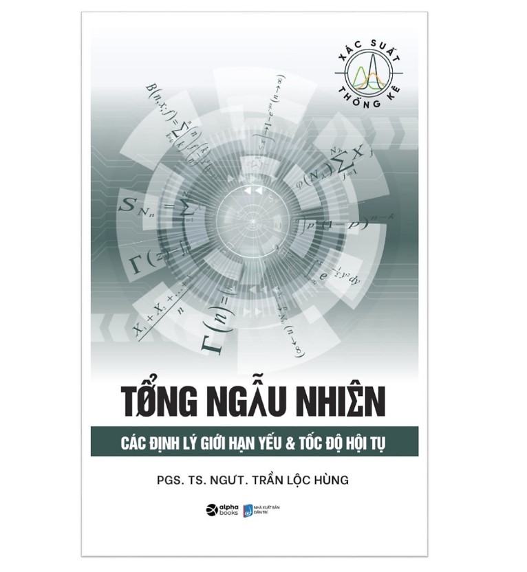 TỔNG NGẪU NHIÊN Các định lý giới hạn yếu &amp; tốc độ hội tụ - Trần Lộc Hùng (Bìa mềm)