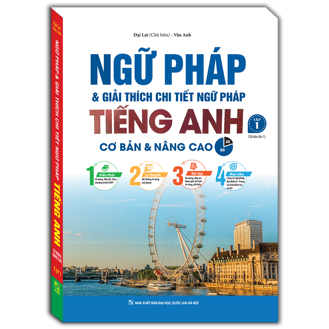 Ngữ pháp và giải thích chi tiết ngữ pháp tiếng Anh tập 1  - Tái bản lần 1