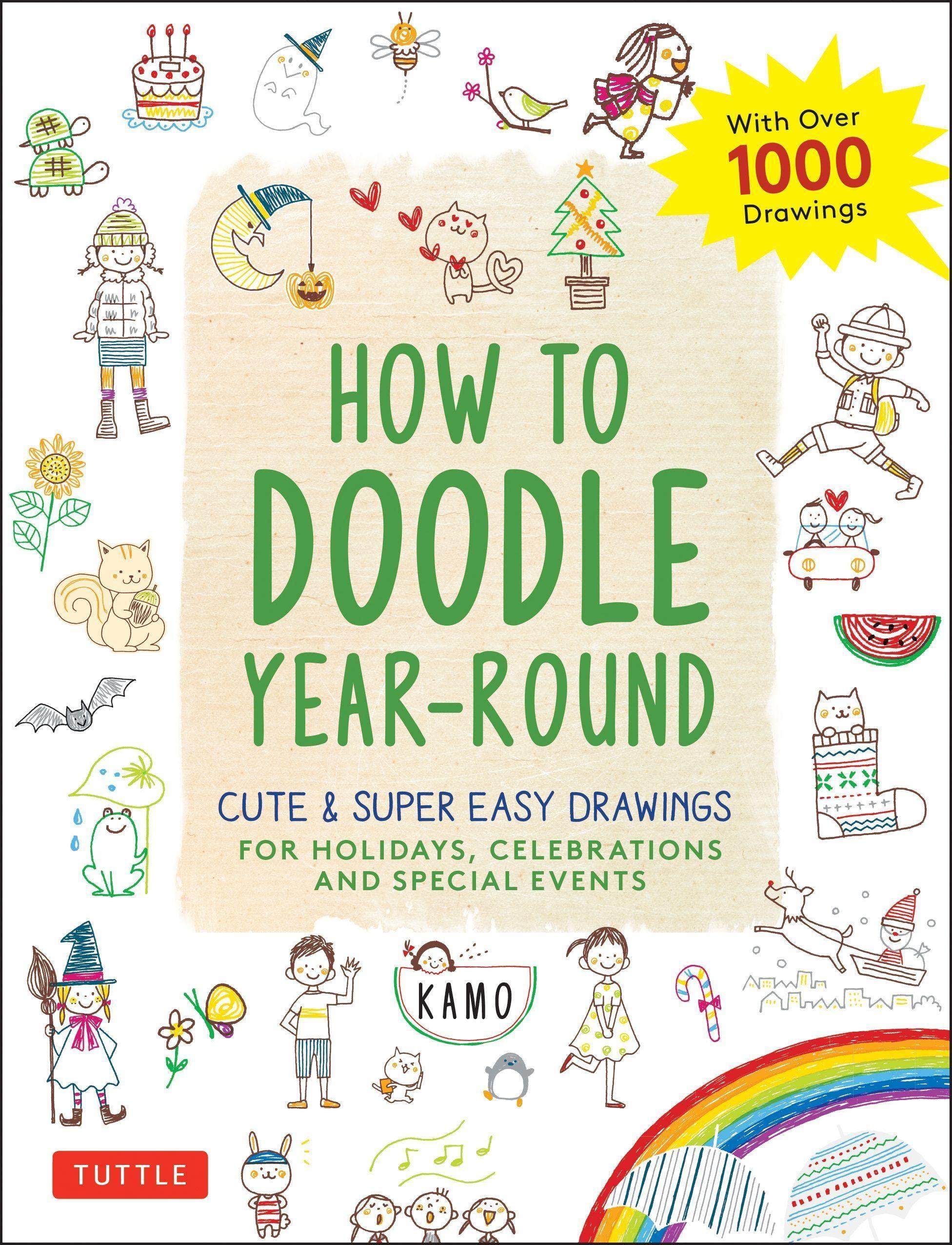 How To Doodle Year-round : Cute &amp; Super Easy Drawings For Holidays, Celebrations And Special Events - With Over 1000 Drawings