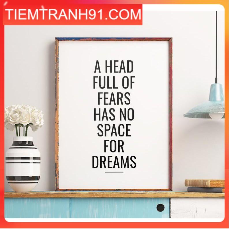 Tranh in cao cấp | Typography-A head full of fears has no space for dreams 99 , tranh canvas giá rẻ