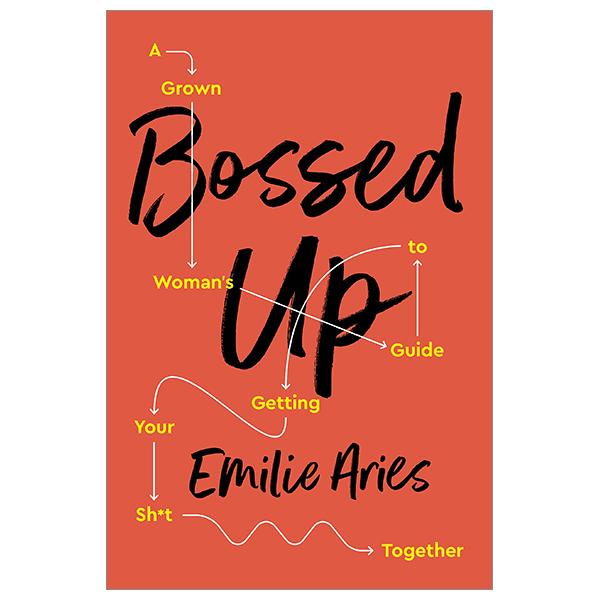 Bossed Up: A Grown Woman's Guide To Getting Your Sh*t Together