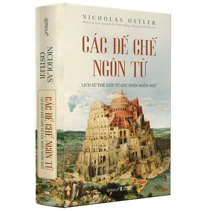 (Bìa Cứng) Các Đế Chế Ngôn Từ - Lịch Sử Thế Giới Từ Góc Nhìn Ngôn Ngữ - Nicholas Ostler - Nhiều dịch giả