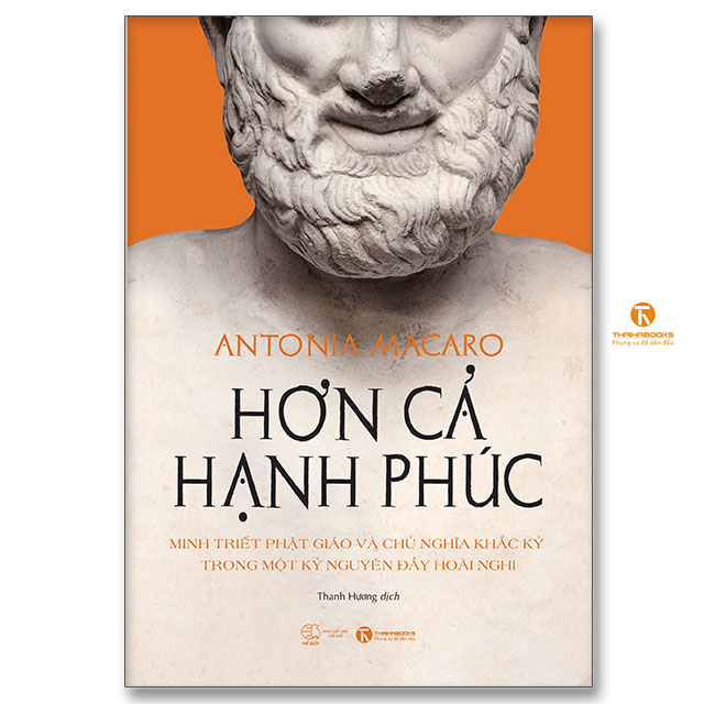 Hơn cả hạnh phúc - Minh triết Phật giáo và chủ nghĩa Khắc kỷ trong một kỷ nguyên đầy hoài nghi