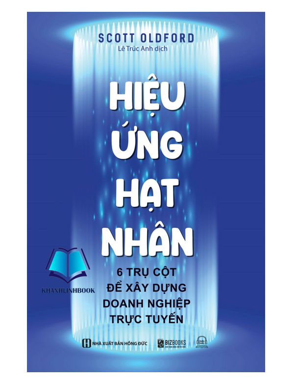 Sách - Hiệu ứng hạt nhân - 6 Trụ cột để xây dựng doanh nghiệp trực tuyến (MC)