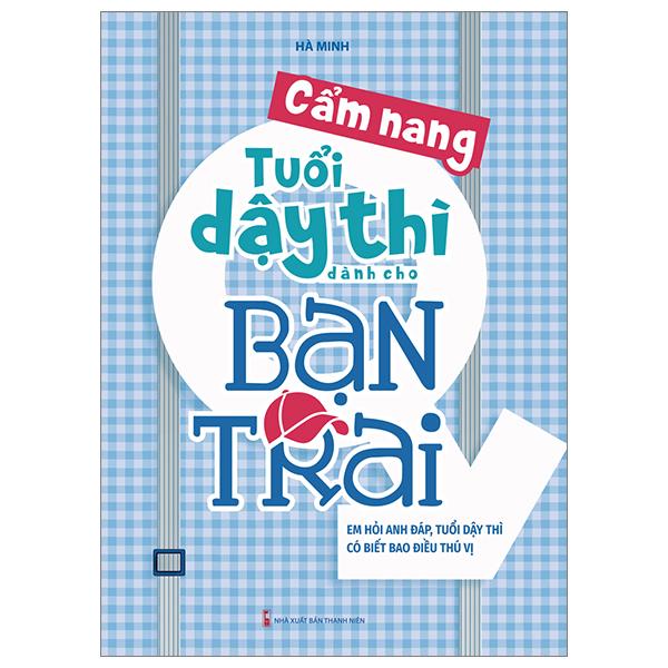 Cẩm Nang Tuổi Dậy Thì Dành Cho Bạn Trai (Tái Bản 2023)