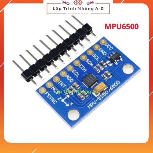 [Lập Trình Nhúng A-Z][24] MPU6500 Con Quay Hồi Chuyển 6 Trục Gia Tốc Kế Cảm Biến