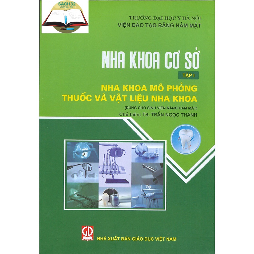 Nha Khoa Cơ Sở - Tập 1 - Nha Khoa Mô Phỏng Thuốc Và Vật Liệu Nha Khoa (Dùng Cho Sinh Viên Răng Hàm Mặt)