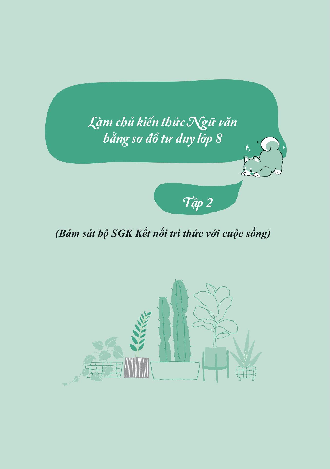 Làm Chủ Kiến Thức Ngữ Văn Bằng Sơ Đồ Tư Duy Lớp 8 - Tập 2 (Theo Chương Trình Của Bộ Sách Kết Nối Tri Thức Với Cuộc Sống)