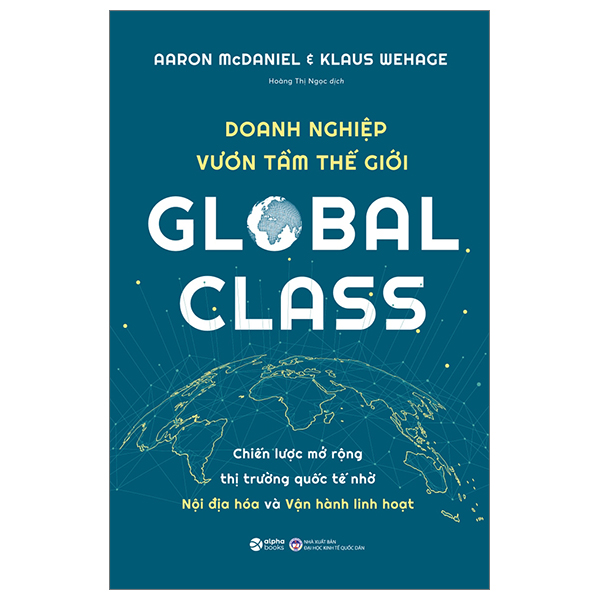 DOANH NGHIỆP VƯƠN TẦM THẾ GIỚI - Aaron McDaniel, Klaus Wehage - Hoàng Thị Ngọc dịch -
