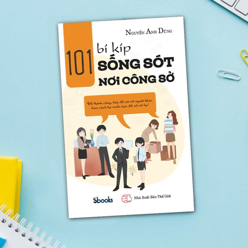 Sách - 101 Bí Kíp Sống Sót Nơi Công Sở (Nguyễn Anh Dũng) - Sbooks