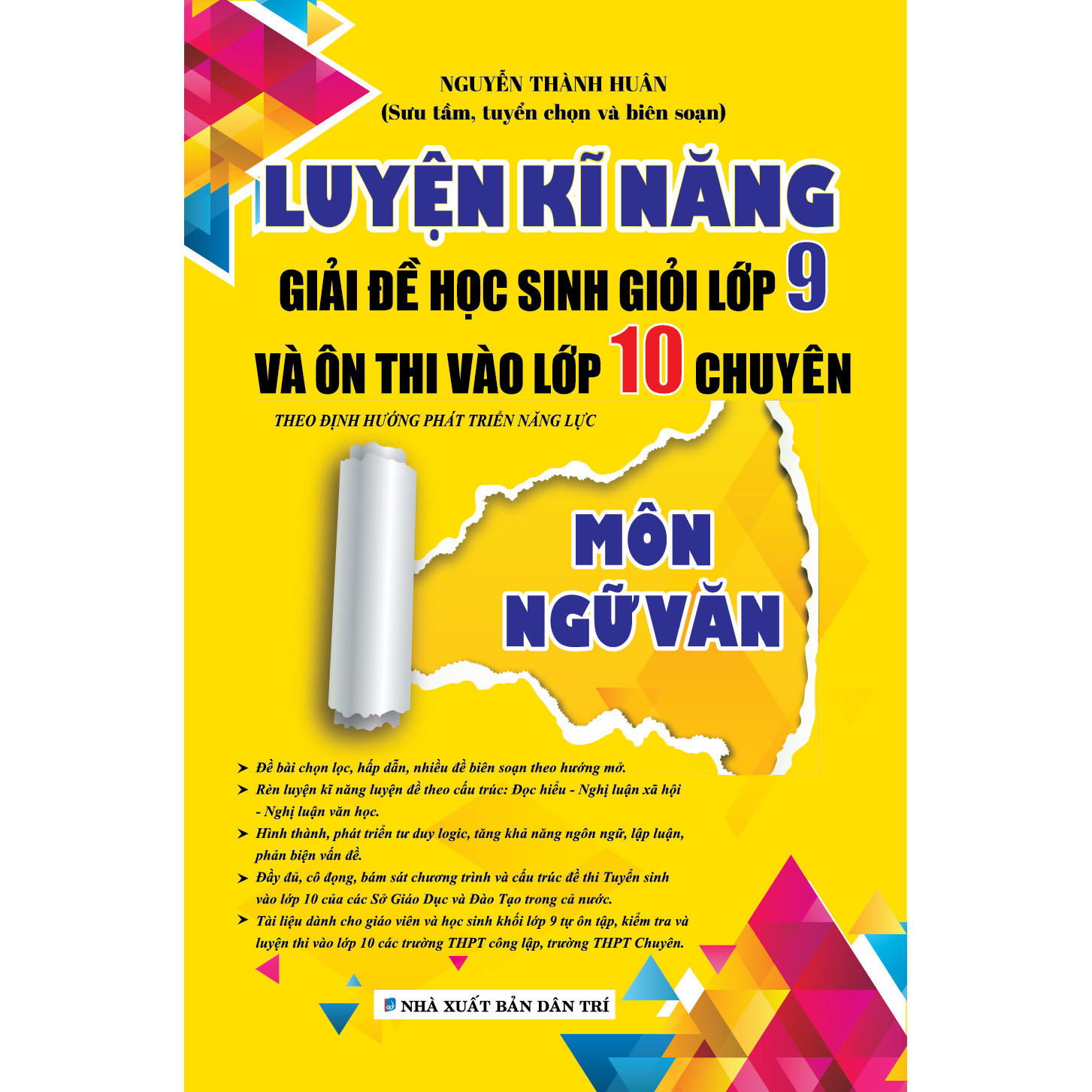 Luyện Kĩ Năng Giải Đề Học Sinh Giỏi Lớp 9 Và Ôn Thi Vào Lớp 10 Chuyên Môn Ngữ Văn Theo Định Hướng Phát Triển Năng Lực